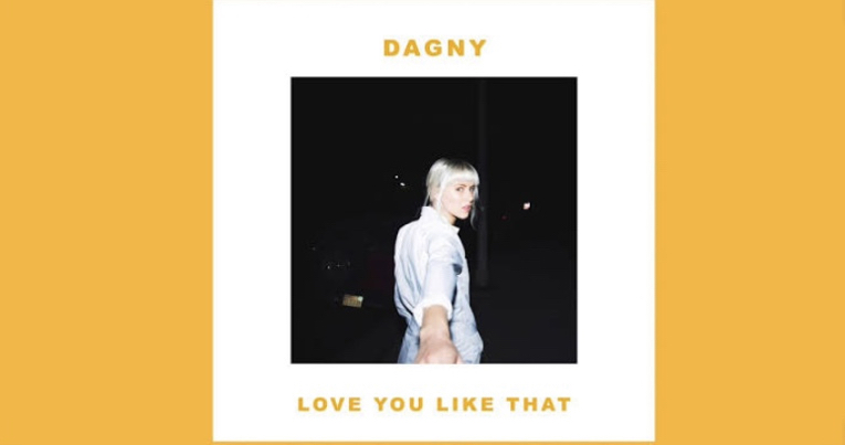 Dagny – Love You Like That