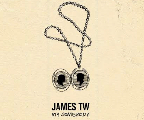 James T.W – My Somebody