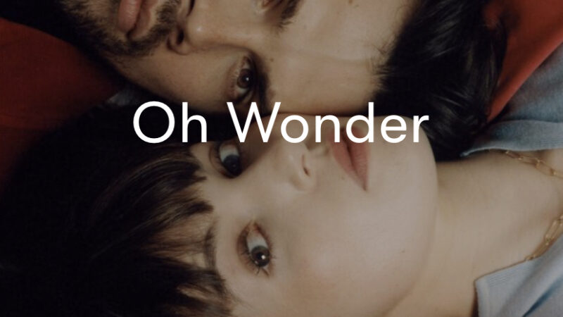 Oh Wonder – Don’t You Worry