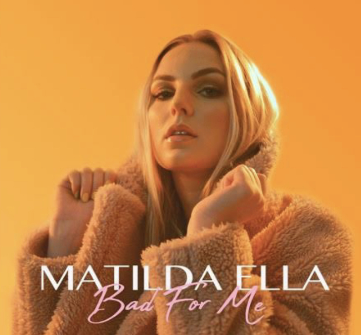 Matilda Ella – Bad For Me