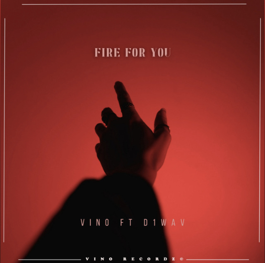 Vino ft. D1WAV – Fire For You