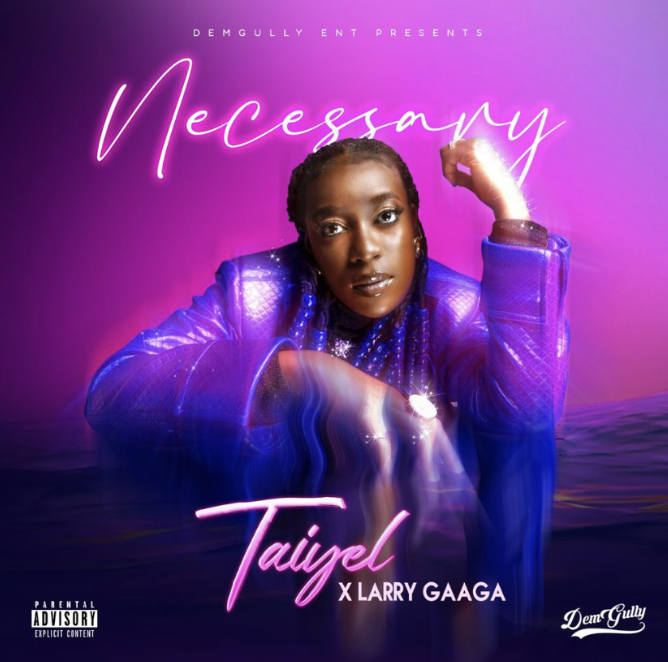 Taiyel ft. Larry Gaaga – Necessary