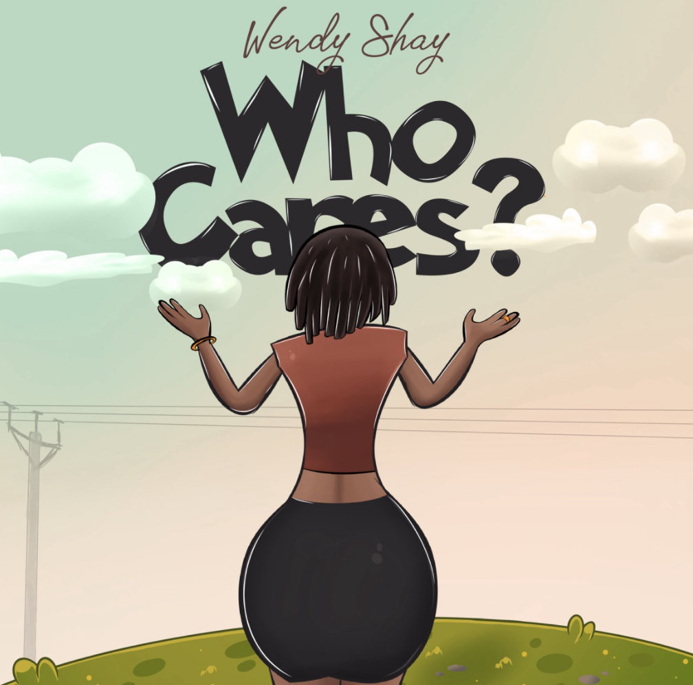 Wendy Shay – Who Cares?