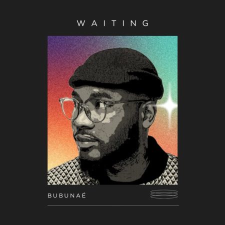 Bubunaé – Waiting