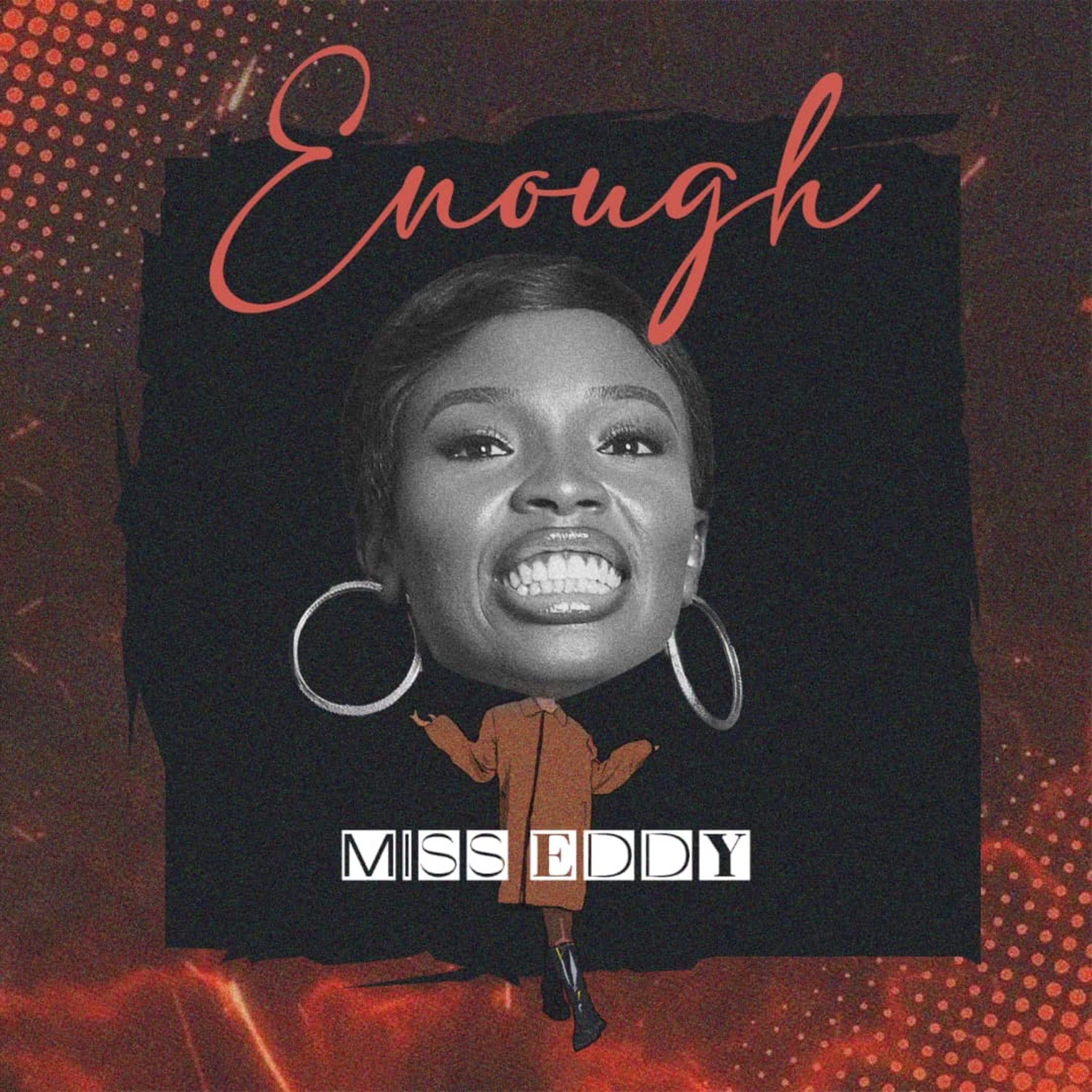 Miss Eddy – Enough